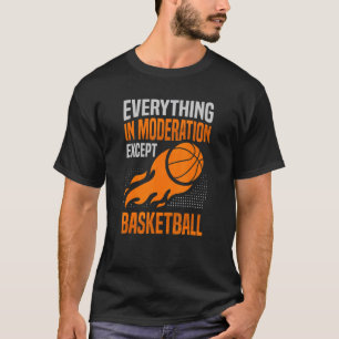 Alles in allem, außer Basketballspieler T-Shirt