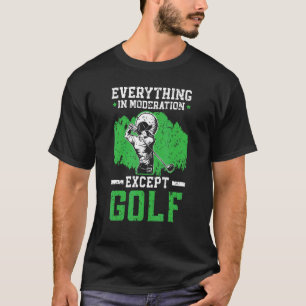 Alles in allem, außer Golfer Golfin T-Shirt