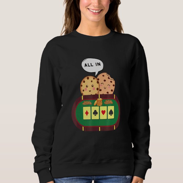 Alles in Kochschokolade Chip Poker 1 Sweatshirt (Vorderseite)
