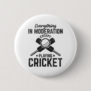 Alles in Maßen außer Cricket-Spielen Button