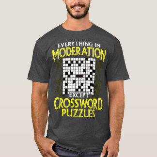 Alles in Mäßigung außer Kreuzworträtsel T-Shirt