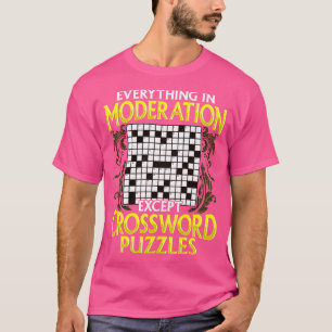 Alles in Mäßigung außer Kreuzworträtsel T-Shirt