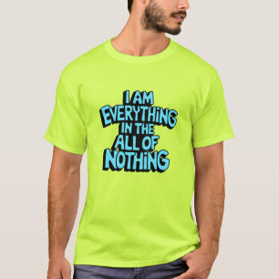Alles in nichts T-Shirt