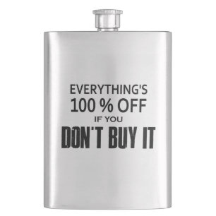 Alles ist 100% billiger, wenn man es nicht kauft flachmann