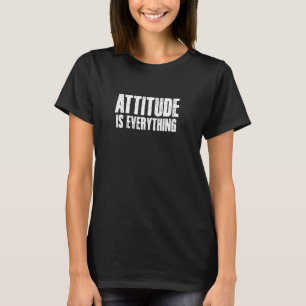 ALLES IST ATTITUDE ZUVERSICHTLICH Fierce Bold Swag T-Shirt