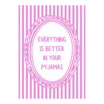 Alles ist besser in deinem Pyjama