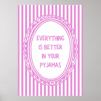 Alles ist besser in deinem Pyjama Poster