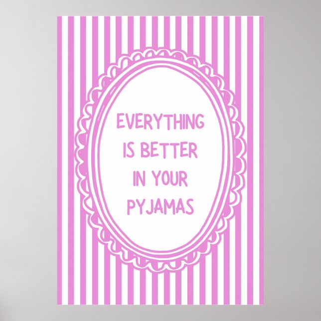 Alles ist besser in deinem Pyjama Poster (Vorne)