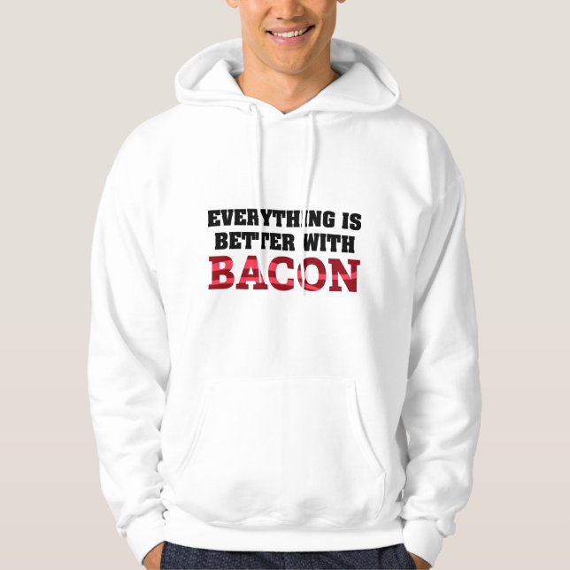 Alles ist besser mit Bacon Hoodie (Vorderseite)