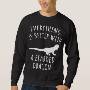 Alles ist besser mit einem bärtigen Drachen Sweatshirt