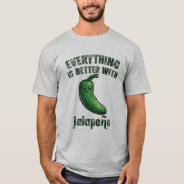 Alles ist besser mit Jalapeños T-Shirt