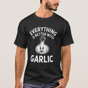 Alles ist besser mit Knoblauch Lustiger Koch Humor T-Shirt