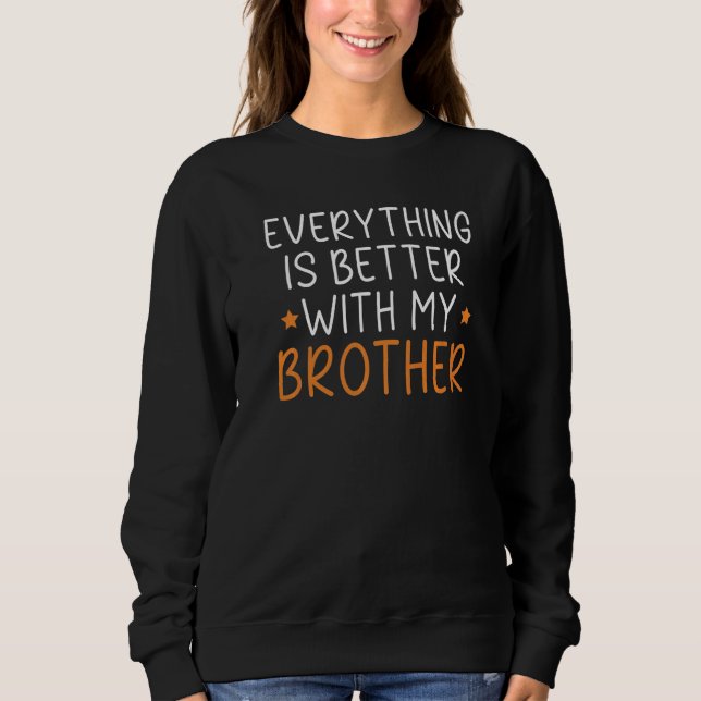 Alles ist besser mit meiner Bruderschaft Sweatshirt (Vorderseite)