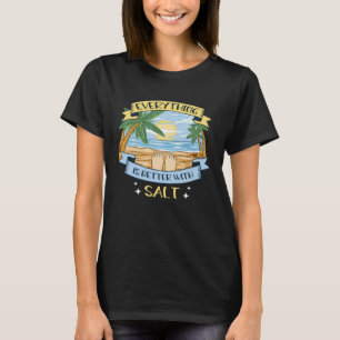 Alles ist besser mit Salz-Konditionen Salz T-Shirt