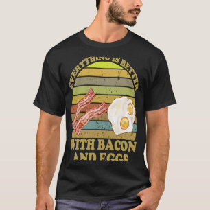 Alles ist besser mit Speck und Eierspeck T-Shirt
