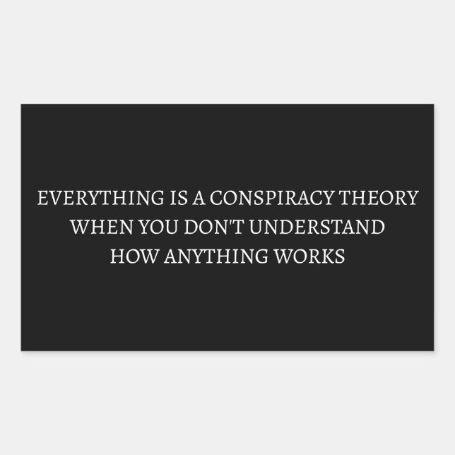 Alles ist eine Verschwörungstheorie Rechteckiger Aufkleber (Vorderseite)