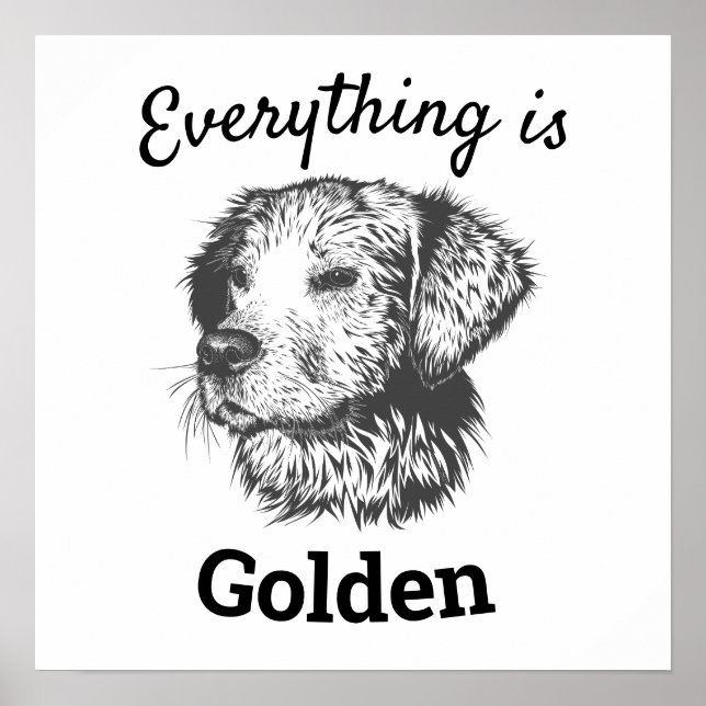 "Alles ist goldener Retriever Hund Poster (Vorne)