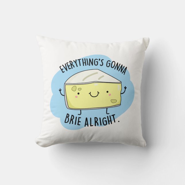 Alles ist Gonna Brie Alright Funny Cheese Pun Kissen (Vorderseite)