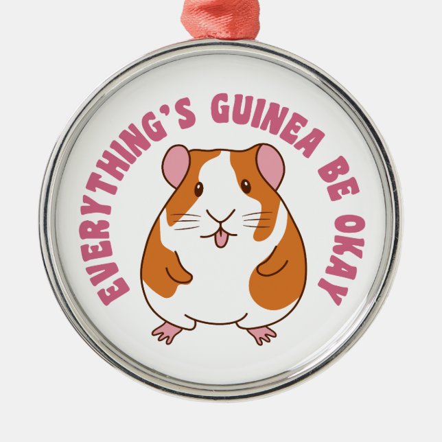 Alles ist Guinea in Ordnung Guinea Pig Pun Ornament Aus Metall (Vorne)