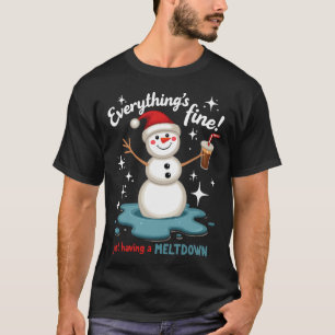 Alles ist gut, wenn man einfach nur den Schneemann T-Shirt
