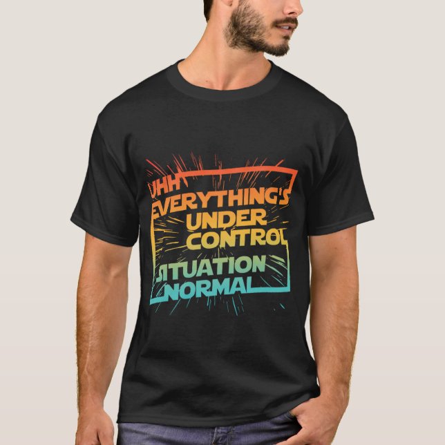 Alles ist in einer normalen Kontrolle T-Shirt (Vorderseite)