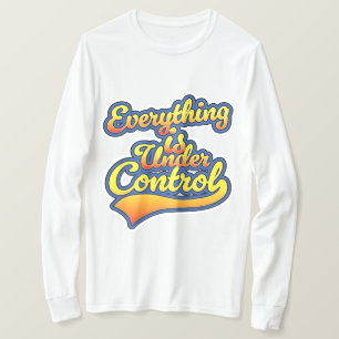Alles ist in Kontrolle T-Shirt