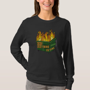 Alles ist in Ordnung Müllcontainer Feuer Ironisc T-Shirt