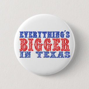 Alles ist in Texas größer Button