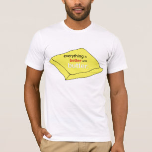 Alles ist mit Butter besser T-Shirt