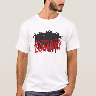 Alles ist mit Zombies besser T-Shirt