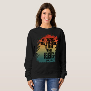 ALLES IST MÖGLICH DEM, DER GLAUBT SWEATSHIRT