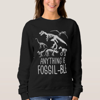 Alles ist möglich Dinosaurier Joke Dino Paleontolo Sweatshirt