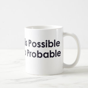Alles ist möglich, einfach nicht zu wahrscheinlich tasse