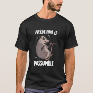 Alles ist möglich lustige Opossum Motivierend T-Shirt
