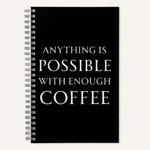 Alles ist möglich mit genug Kaffee Notizbuch