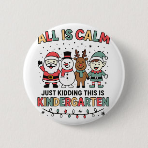 Alles ist ruhig, nur Quatsch, das ist Kindergarten Button