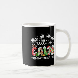 Alles ist ruhig, sagte kein Lehrer jemals Lustige Kaffeetasse