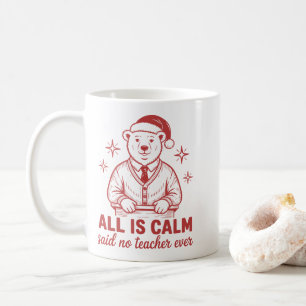 Alles ist ruhig, sagte kein Lehrer jemals Weihnach Kaffeetasse