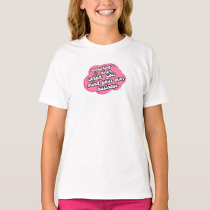 Alles ist schöner, wenn du dich um deine Angelegen T-Shirt