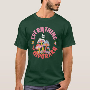 Alles ist vorübergehend Hippie-Pilze T-Shirt
