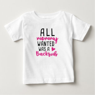 Alles Mama Gewollt war ein Backrub Baby T-shirt