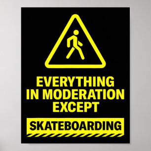Alles mit Maßen außer Skateboarding Sport Poster