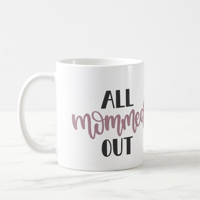 Alles Mommed Out, Geschenk für ausgestorbene Mama Kaffeetasse (Links)