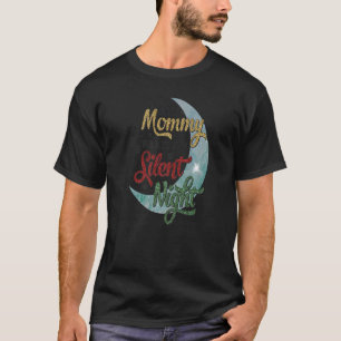 Alles Mommy will ist ein Silent Night Xmas Weihnac T-Shirt