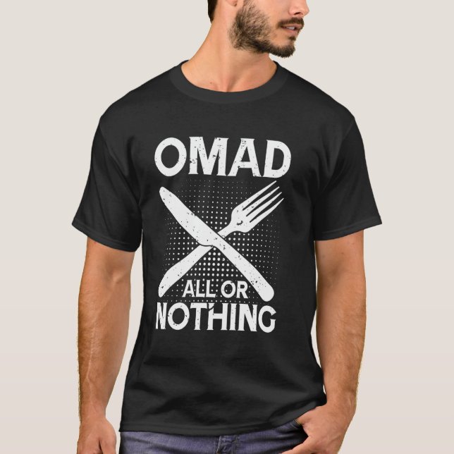 Alles oder nichts - OMAD T-Shirt (Vorderseite)