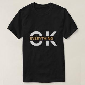 Alles Ok Ein perfektes Geschenk für T-Shirt-Liebha T-Shirt