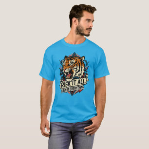 Alles Riskieren Tiger Alles Gewinnen Motivation T-Shirt