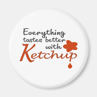 Alles schmeckt besser mit Ketchup Magnet