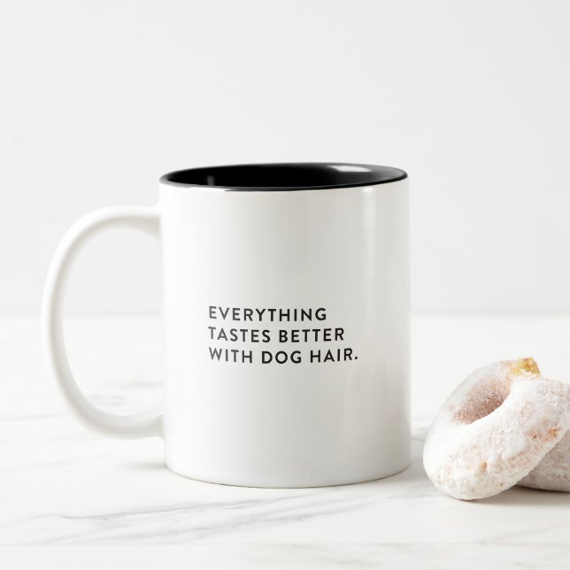 Alles schmeckt mit der Hundehaar-Tasse besser Zweifarbige Tasse (Mit Donut)