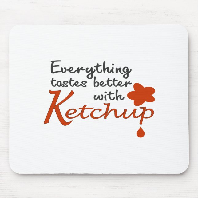 Alles schmeckt mit Ketschup besser Mousepad (Vorne)